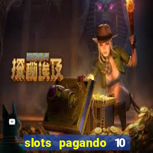 slots pagando 10 no cadastro